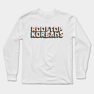 Rooftop Koreans Long Sleeve T-Shirt